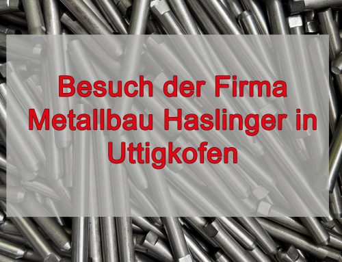 Die 7. Klassen besuchen die Firma Metallbau Haslinger